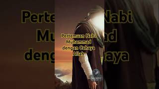 Pertemuan Nabi Muhammad dengan Cahaya Allah shorts [upl. by Aeslehs]