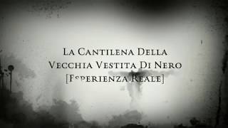 La Cantilena della Vecchia Vestita di Nero Esperienza Reale [upl. by Nairolf]