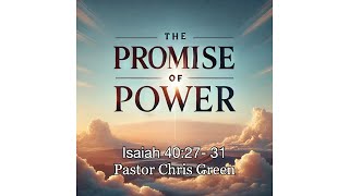 quotThe Promise of Powerquot Isaiah 402731 Pastor Chris Green [upl. by Neelasor]