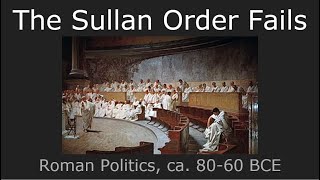 Failure of the Sullan Order Roman Politics 8060 BCE [upl. by Anilad]