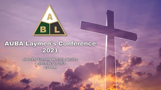 2021 AUBA Laymen’s Conference  Saturday Evening Service [upl. by Hanus]