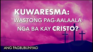 Kuwaresma Wastong Pagaalaala Nga Ba Kay Cristo  Ang Pagbubunyag [upl. by Miyasawa572]