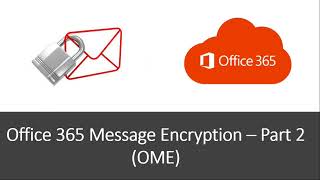 How to customize Office 365 Encrypted emails  Customize OME encrypted emails  OME  Part 2 [upl. by Berg]