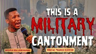 quotThis Is A Military Cantonmentquot Brutal Prayer Session  Apostle Edu Udechukwu praywithapostleedu [upl. by Kciredor]