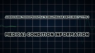 Adenosine monophosphate deaminase deficiency type 1 Medical Condition [upl. by Letitia88]