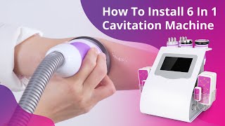 How To Install 6 In 1 Cavitation RF Body Slimming Machine [upl. by Oniluap]