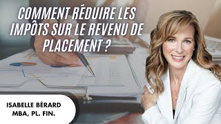 Comment réduire les impôts sur le revenu de placement [upl. by Eeimaj]