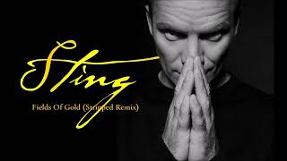 Sting  Fields Of Gold Stripped Remix [upl. by Lednar400]