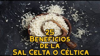 25 Beneficios de la Sal Celta o Celtica [upl. by Maclaine]