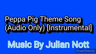 Peppa Pig Theme Song Audio Only “Instrumental” Music By Julian Nott [upl. by Penney]