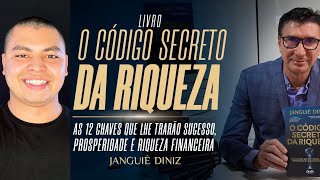 livro O CÓDIGO SECRETO DA RIQUEZA RESUMO  12 chaves PODEROSAS de JANGUIE DINIZ para ser RICO [upl. by Ancelin]