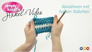 Häkelvideo Abnahmen mit halben Stäbchen [upl. by Bathelda]