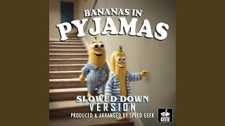 Bananas In Pyjamas Slowed Down Version [upl. by Gavriella]