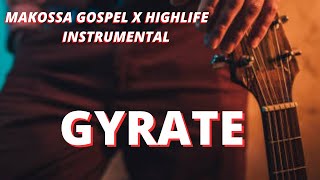 MAKOSSA X GOSPEL HIGHLIFE INSTRUMENTAL GYRATE 2023 BEST GOSPEL MAKOSSA HIGHLIFE BEAT [upl. by Russel]