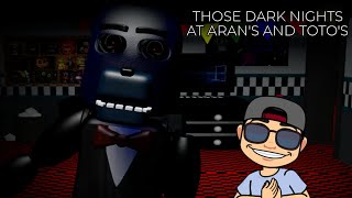 THOSE DARK NIGHTS AT ARANS AND TOTOS  NIGHTS 5 6 AND THE EXTRAS  NOCHES 5 6 Y LOS EXTRAS [upl. by Eizzo]