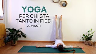 Yoga per Chi Sta Tanto in Piedi  Alleggerisci le gambe in 20 Minuti [upl. by Hidie]