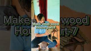 Small wood house make part7 full video go to the my profile and watch it [upl. by Yevreh]