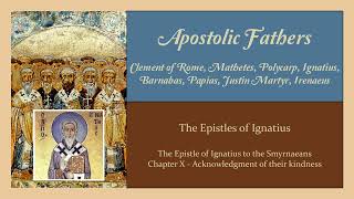 Chapter X  The Epistle of Ignatius to the Smyrnaeans Ignatius audiobook [upl. by Sloan]