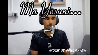 Ma Yesuni  මා යේසුනී  Cover By Shalom Ayesh  Beniel Walter [upl. by Hortensia770]