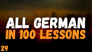 All German in 100 Lessons Lesson 29 [upl. by Ardnos]