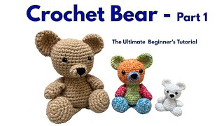 pt 1 Crochet A Bear Ultimate Beginner Tutorial  Amigurumi Teddy Bear [upl. by Parshall]