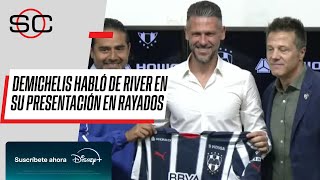 DEMICHELIS FUE PRESENTADO EN RAYADOS Y HABLÓ DE RIVER quotYA PASÓ DIMOS VUELTA LA PÁGINAquot [upl. by Esiuqram]