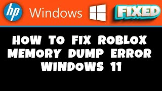 HP Laptop  How to Fix Roblox Memory Dump Error Windows 11 [upl. by Akcinat847]