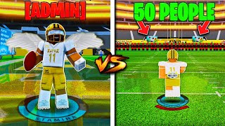 Can 1 Admin Beat 50 Regular People In NFL Universe Football [upl. by Razatlab]