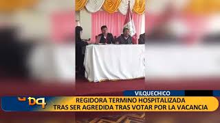 REGIDORA TERMINO HOSPITALIZADA TRAS SER AGREDIDA TRAS VOTAR POR LA VACANCIA [upl. by Brenton]