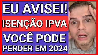 JÁ VAI ACABAR ISENÇÃO DE IPVA PCD MUITOS VÃO PERDER EM 2024 [upl. by Magavern]