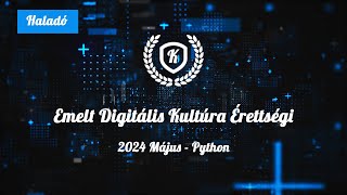 Emelt Digitális Kultúra Érettségi  2024 Május  Programozás feladat megoldása Pythonban [upl. by Gareth]