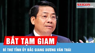 Thường vụ Quốc hội đồng ý việc khởi tố bắt tạm giam ông Dương Văn Thái Bí thư Tỉnh ủy Bắc Giang [upl. by Walli75]