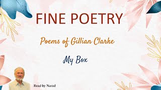 Fine Poetry  Poems of Gillian Clarke  My Box Read by Narad [upl. by Beuthel]