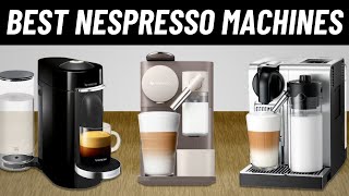 TOP 7 Best Nespresso Machines in 2024 [upl. by Gaylor841]