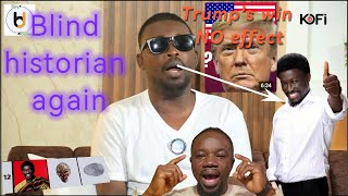 US vs Ghana election Blind historian explains trumps effects Nana Kwame Bediako chedda Kofitv [upl. by Lisan]