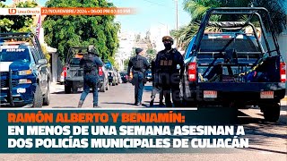 Ramón Alberto y Benjamín en menos de una semana asesinan a dos policías municipales de Culiacán [upl. by Dearden5]