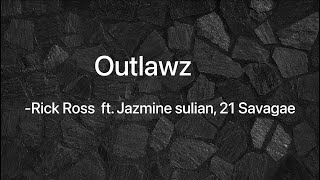 Rick Ross  Outlawz  Lyrics  ft Jazmine sullivan 21 Savage [upl. by Einnij]