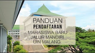 Panduan Pendaftaran Mahasiswa Baru PMB Jalur Mandiri UIN Malang [upl. by Eirruc478]