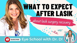 What To Expect After LASIK  Eye Doctor Explains Lasik Eye Surgery Recovery [upl. by Dincolo]