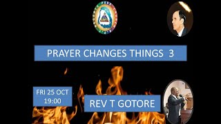 PRAYER CHANGES THINGS III  REV T GOTORE  FRIDAY 25 OCTOBER 2024 [upl. by Eicnahc]