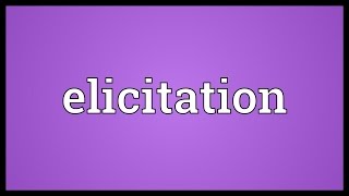 Elicitation Meaning [upl. by Humpage]