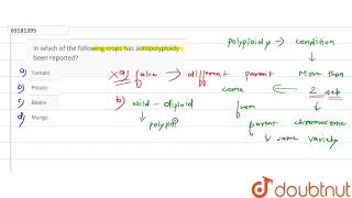 In which of the following crops has autopolyploidy been reported [upl. by Euqinaj]