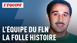 FLN un sacrifice pour lHistoire  Documentaire LÉquipe Explore 2016 [upl. by Annavoig]