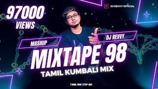 Mixtape 98  Tamil Kumbali MIX 2024  Tamil Non Stop Mix  Dj Revvy [upl. by Noiramaj]