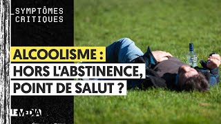 ALCOOLISME  HORS LABSTINENCE POINT DE SALUT [upl. by Diskin]