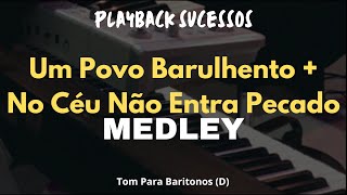 Medley Um Povo Barulhento  No Céu Não Entra Pecado  Playback Tom Para Barítonos D [upl. by Katharine]