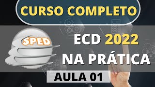 CURSO COMPLETO ECD 2022  Escrituração Contábil Digital  SPED CONTÁBIL  AULA 01 [upl. by Elocyn894]