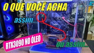 ❤️ RTX3090 IMERSA NO ÓLEO MINERAL ❤️ O QUE DEVEMOS FAZER PARA A REFRIGERAR ❤️ COMENTA AÍ ❤️ [upl. by Assirialc]