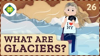 What Are Glaciers Crash Course Geography 26 [upl. by Irrok]