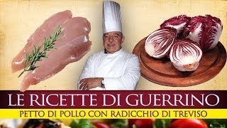 GuerrinoConsiglia PETTO DI POLLO CON RADICCHIO DI TREVISO [upl. by Patin276]